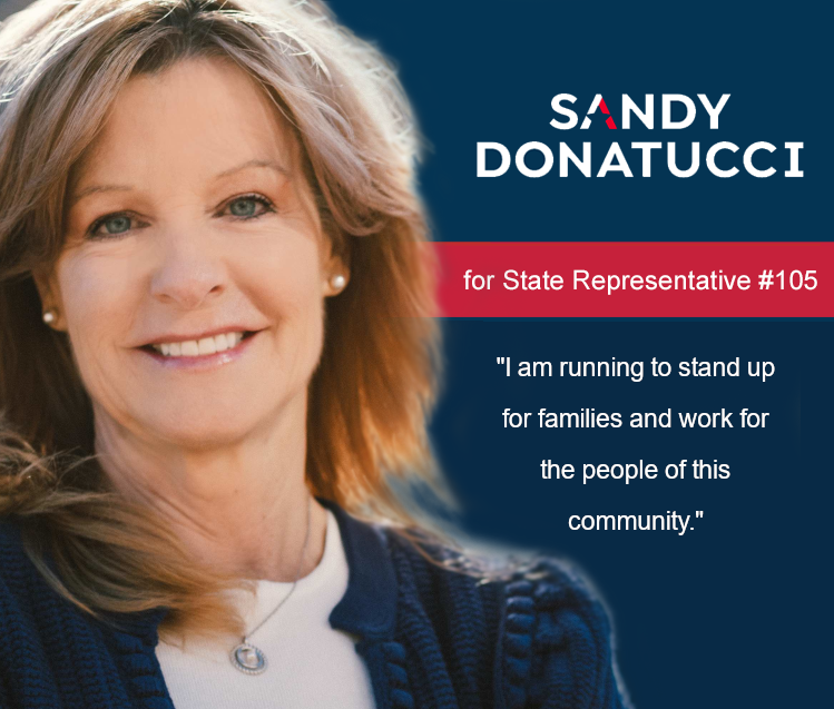 Sandy Donatucci for State Representative #105 - I am running to stand up for families and work for the people of this community.